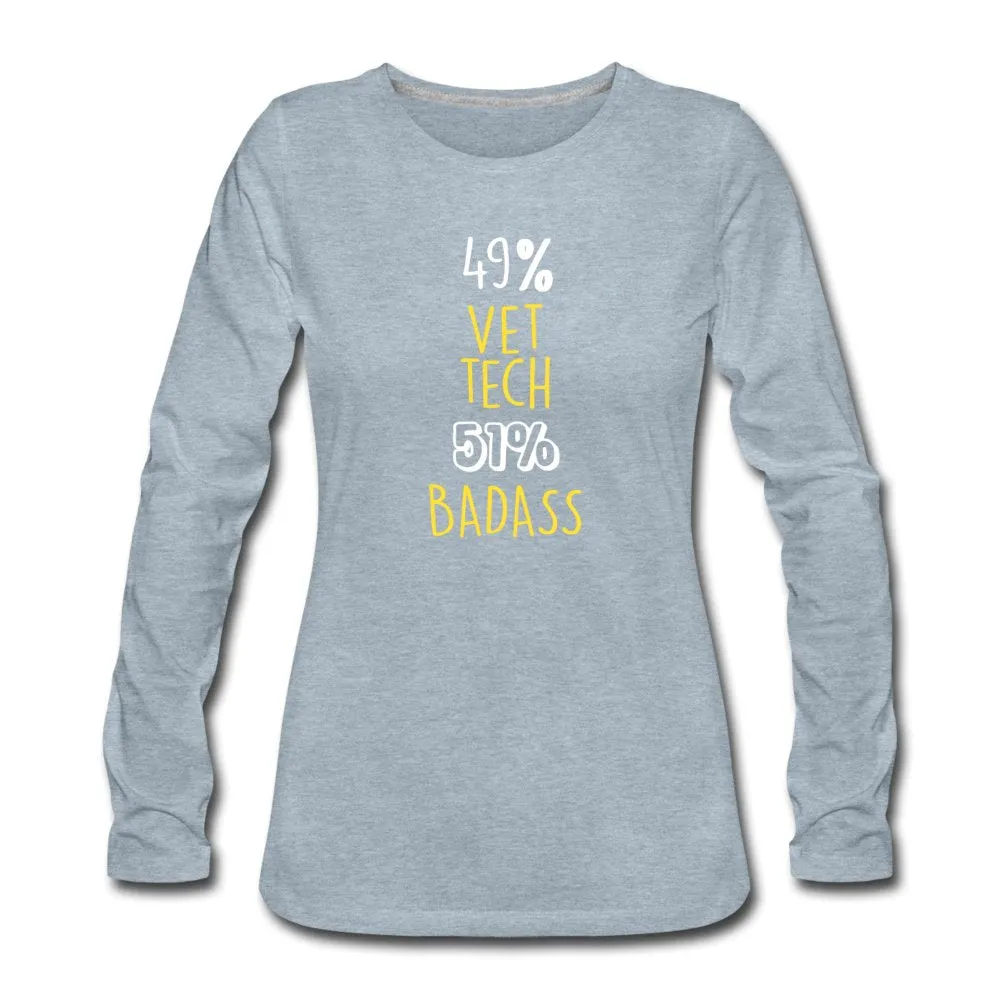 49% Vet tech 51% Badass Women's Premium Long Sleeve T-Shirt