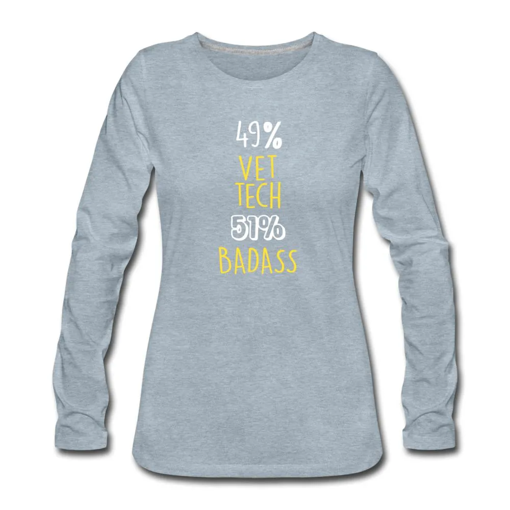 49% Vet tech 51% Badass Women's Premium Long Sleeve T-Shirt